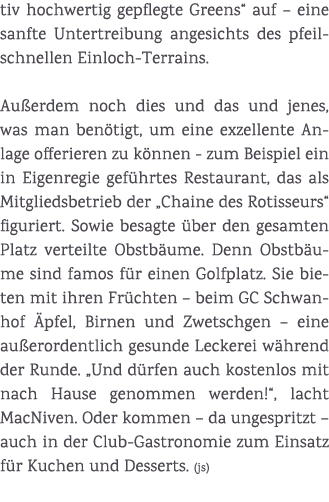 tiv hochwertig gepflegte Greens“ auf – eine sanfte Untertreibung angesichts des pfeilschnellen Einloch Terrains. Au e...