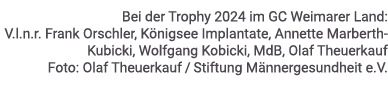 Bei der Trophy 2024 im GC Weimarer Land: V.l.n.r. Frank Orschler, K nigsee Implantate, Annette Marberth Kubicki, Wolf...