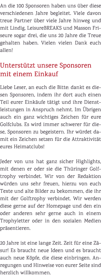 An die 100 Sponsoren haben uns ber diese verschiedenen Jahre begleitet. Viele davon treue Partner  ber viele Jahre h...