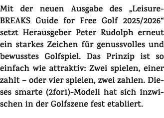 Mit der neuen Ausgabe des „LeisureBREAKS Guide for Free Golf 2025/2026“ setzt Herausgeber Peter Rudolph erneut ein st...