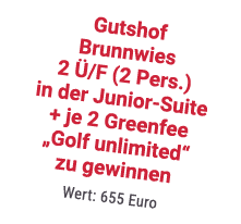 Gutshof Brunnwies 2 /F (2 Pers.) in der Junior Suite + je 2 Greenfee „Golf unlimited“ zu gewinnen Wert: 655 Euro