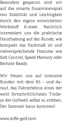 Besonders gespannt sind wir auf das smarte Zusammenspiel von Stabilit t und Leichtigkeit durch den eigens entwickelte...